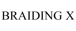 BRAIDING X trademark