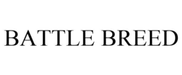 BATTLE BREED trademark