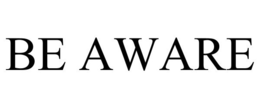 BE AWARE trademark