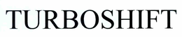 TURBOSHIFT trademark