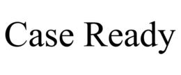CASE READY trademark