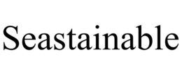 SEASTAINABLE trademark