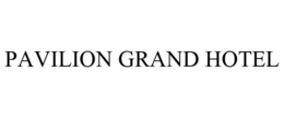 PAVILION GRAND HOTEL trademark