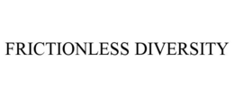 FRICTIONLESS DIVERSITY trademark