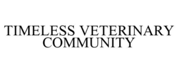 TIMELESS VETERINARY COMMUNITY trademark