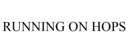 RUNNING ON HOPS trademark