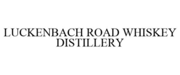 LUCKENBACH ROAD WHISKEY DISTILLERY trademark