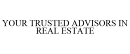 YOUR TRUSTED ADVISORS IN REAL ESTATE trademark