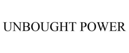 UNBOUGHT POWER trademark