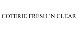 COTERIE FRESH 'N CLEAR trademark
