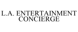 L.A. ENTERTAINMENT CONCIERGE trademark