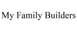 MY FAMILY BUILDERS trademark