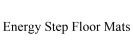 ENERGY STEP FLOOR MATS trademark