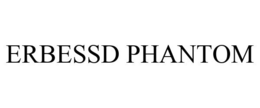 ERBESSD PHANTOM trademark