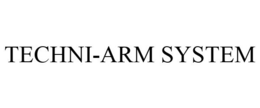 TECHNI-ARM SYSTEM trademark