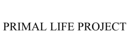 PRIMAL LIFE PROJECT trademark