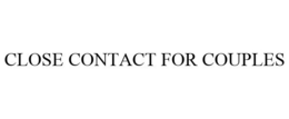 CLOSE CONTACT FOR COUPLES trademark