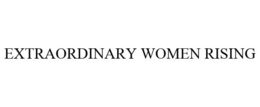 EXTRAORDINARY WOMEN RISING trademark