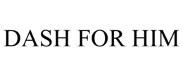 DASH FOR HIM trademark