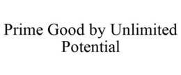 PRIME GOOD BY UNLIMITED POTENTIAL trademark