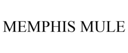 MEMPHIS MULE trademark