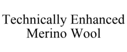 TECHNICALLY ENHANCED MERINO WOOL trademark