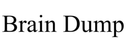 BRAIN DUMP trademark