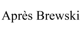 APRÈS BREWSKI trademark