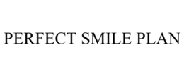 PERFECT SMILE PLAN trademark