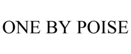 ONE BY POISE trademark