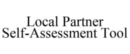 LOCAL PARTNER SELF-ASSESSMENT TOOL trademark