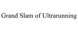 GRAND SLAM OF ULTRARUNNING trademark