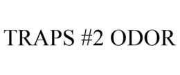 TRAPS #2 ODOR trademark