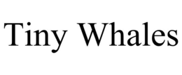 TINY WHALES trademark