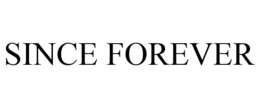 SINCE FOREVER trademark