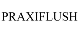 PRAXIFLUSH trademark