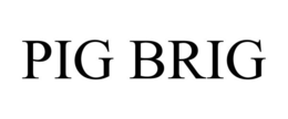 PIG BRIG trademark