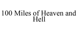 100 MILES OF HEAVEN AND HELL trademark
