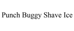 PUNCH BUGGY SHAVE ICE trademark