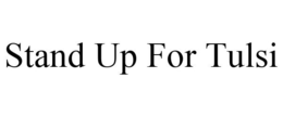 STAND UP FOR TULSI trademark