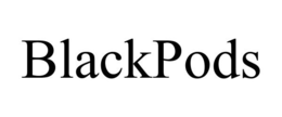 BLACKPODS trademark