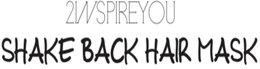 2INSPIREYOU SHAKE BACK HAIR MASK trademark
