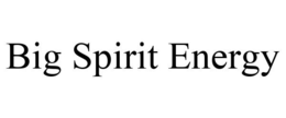 BIG SPIRIT ENERGY trademark