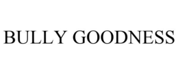 BULLY GOODNESS trademark