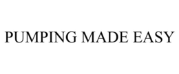 PUMPING MADE EASY trademark