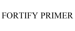 FORTIFY PRIMER trademark