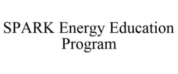 SPARK ENERGY EDUCATION PROGRAM trademark