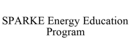 SPARKE ENERGY EDUCATION PROGRAM trademark