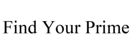 FIND YOUR PRIME trademark