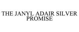 THE JANYL ADAIR SILVER PROMISE trademark